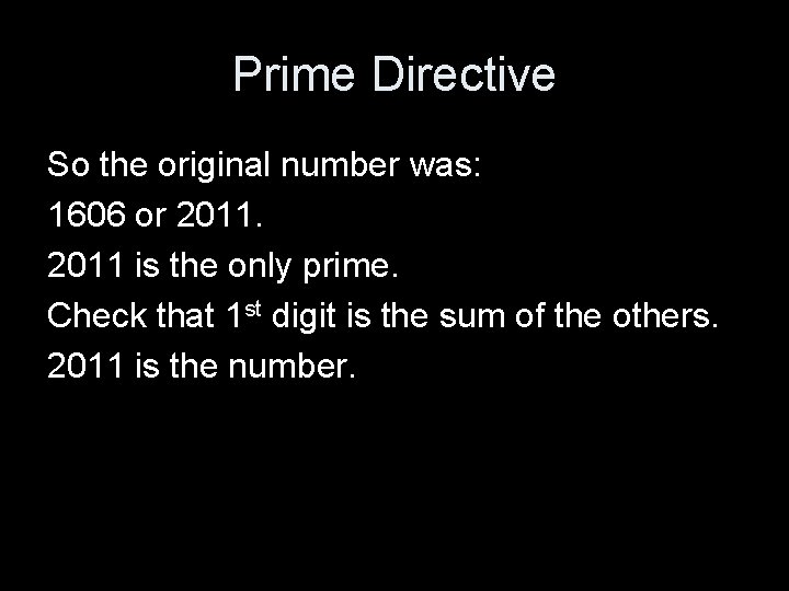 Prime Directive So the original number was: 1606 or 2011 is the only prime.