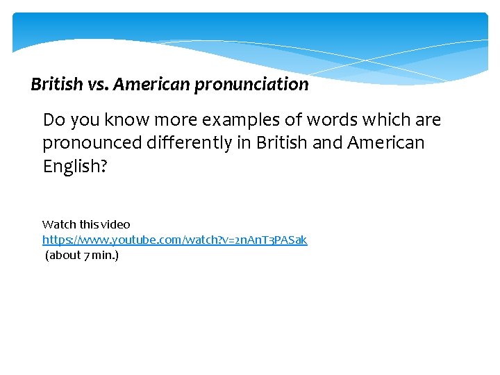 British vs. American pronunciation Do you know more examples of words which are pronounced