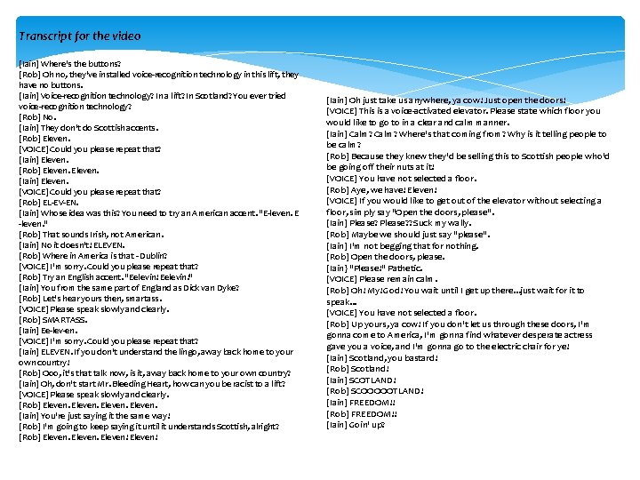 Transcript for the video [Iain] Where's the buttons? [Rob] Oh no, they've installed voice-recognition