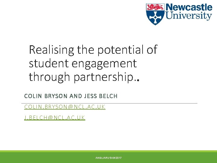 Realising the potential of student engagement through partnership. . COLIN BRYS ON AND JESS