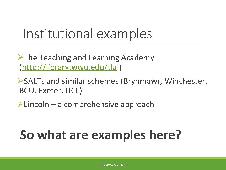 Institutional examples ØThe Teaching and Learning Academy (http: //library. wwu. edu/tla ) ØSALTs and