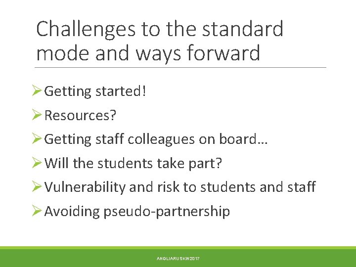 Challenges to the standard mode and ways forward ØGetting started! ØResources? ØGetting staff colleagues