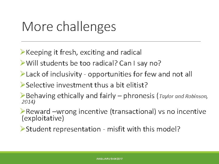 More challenges ØKeeping it fresh, exciting and radical ØWill students be too radical? Can