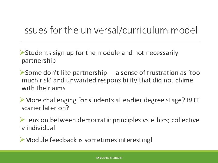 Issues for the universal/curriculum model ØStudents sign up for the module and not necessarily