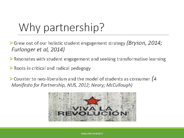 Why partnership? ØGrew out of our holistic student engagement strategy (Bryson, 2014; Furlonger et