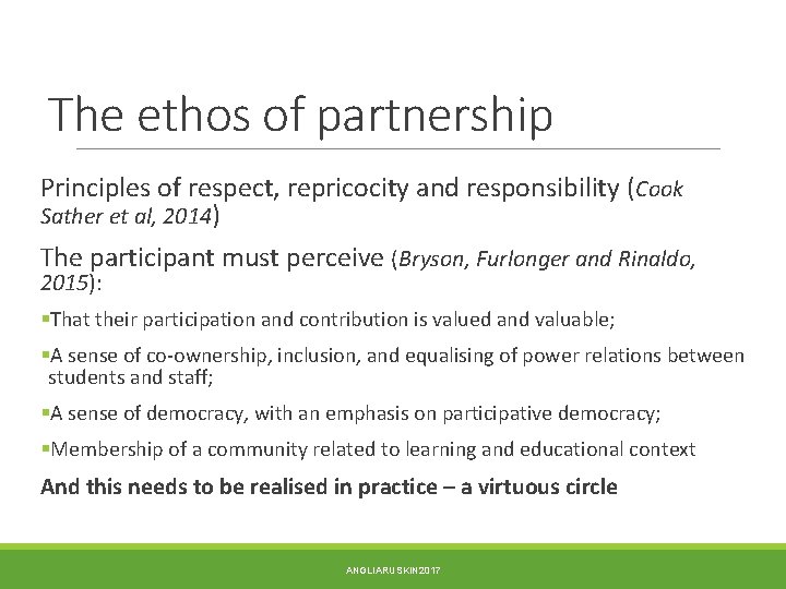 The ethos of partnership Principles of respect, repricocity and responsibility (Cook Sather et al,