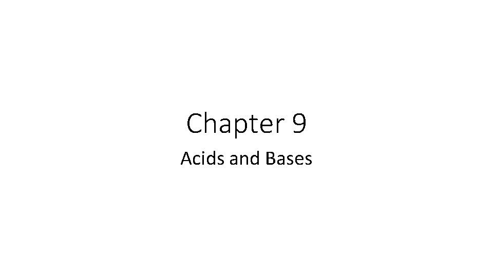 Chapter 9 Acids and Bases 