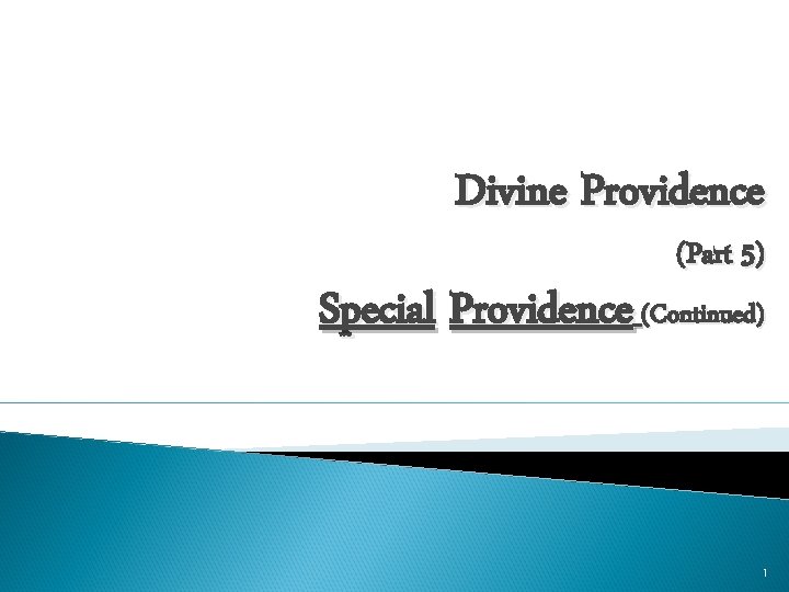 Divine Providence (Part 5) Special Providence (Continued) 1 