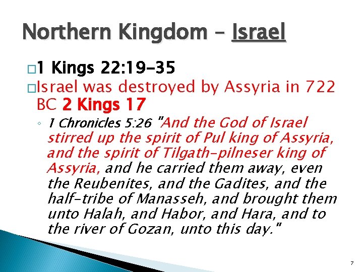 Northern Kingdom – Israel � 1 Kings 22: 19 -35 �Israel was destroyed by