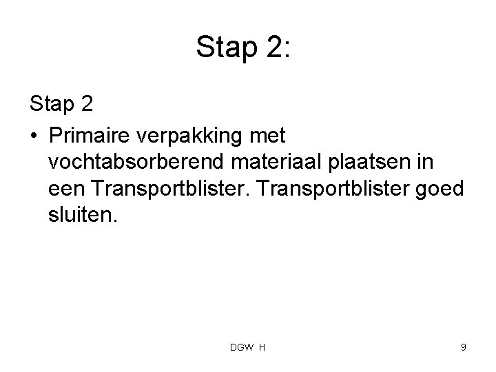 Stap 2: Stap 2 • Primaire verpakking met vochtabsorberend materiaal plaatsen in een Transportblister