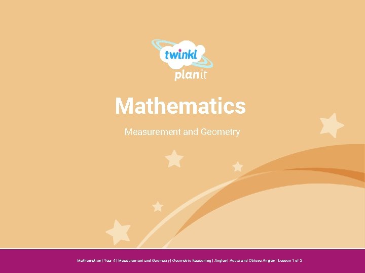Mathematics Measurement and Geometry Year One Mathematics | Year 4 | Measurement and Geometry
