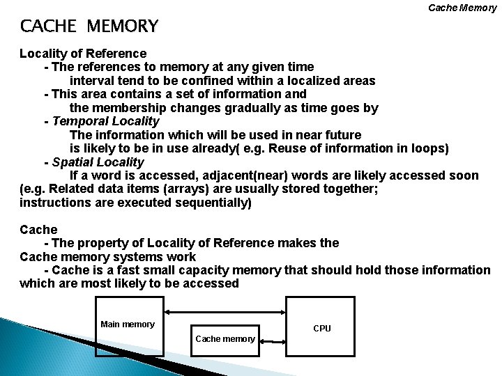 Cache Memory CACHE MEMORY Locality of Reference - The references to memory at any
