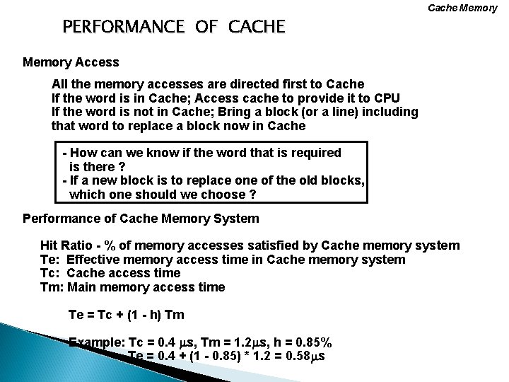 Cache Memory PERFORMANCE OF CACHE Memory Access All the memory accesses are directed first
