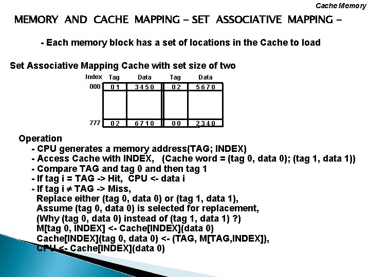 Cache Memory MEMORY AND CACHE MAPPING - SET ASSOCIATIVE MAPPING - Each memory block