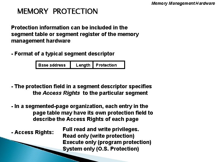 Memory Management Hardware MEMORY PROTECTION Protection information can be included in the segment table