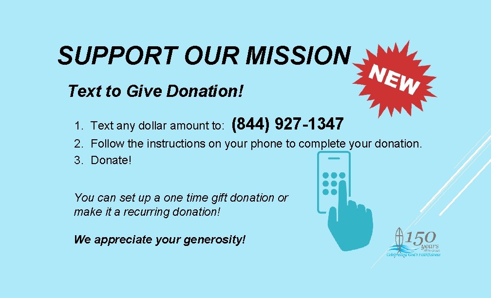 SUPPORT OUR MISSION Text to Give Donation! 1. Text any dollar amount to: (844)