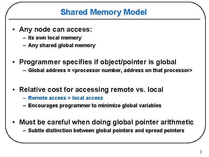 Shared Memory Model • Any node can access: – Its own local memory –