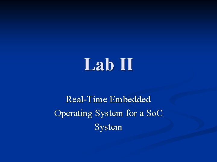 Lab II Real-Time Embedded Operating System for a So. C System 