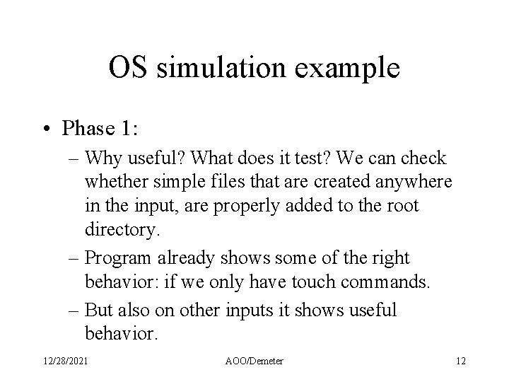OS simulation example • Phase 1: – Why useful? What does it test? We