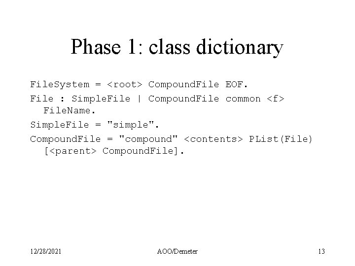 Phase 1: class dictionary File. System = <root> Compound. File EOF. File : Simple.