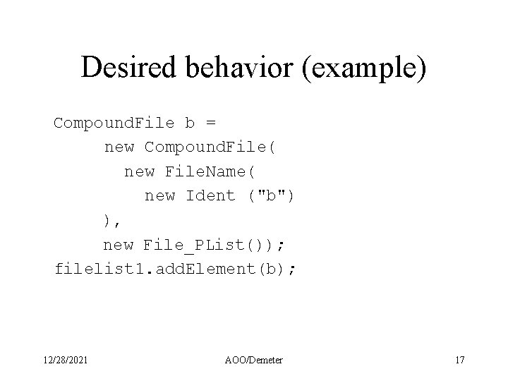 Desired behavior (example) Compound. File b = new Compound. File( new File. Name( new