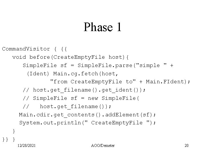 Phase 1 Command. Visitor { {{ void before(Create. Empty. File host){ Simple. File sf