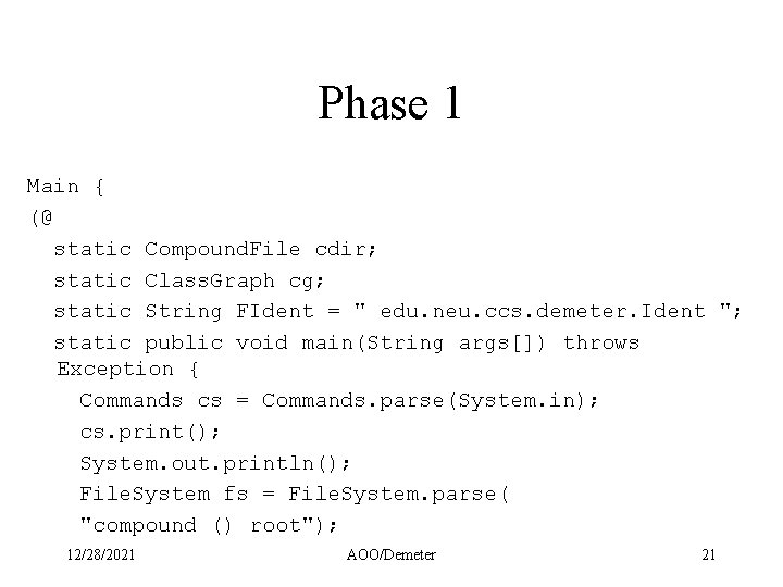 Phase 1 Main { (@ static Compound. File cdir; static Class. Graph cg; static