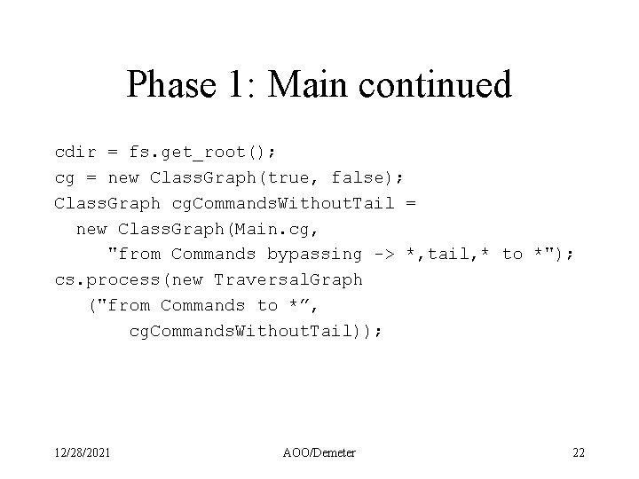 Phase 1: Main continued cdir = fs. get_root(); cg = new Class. Graph(true, false);
