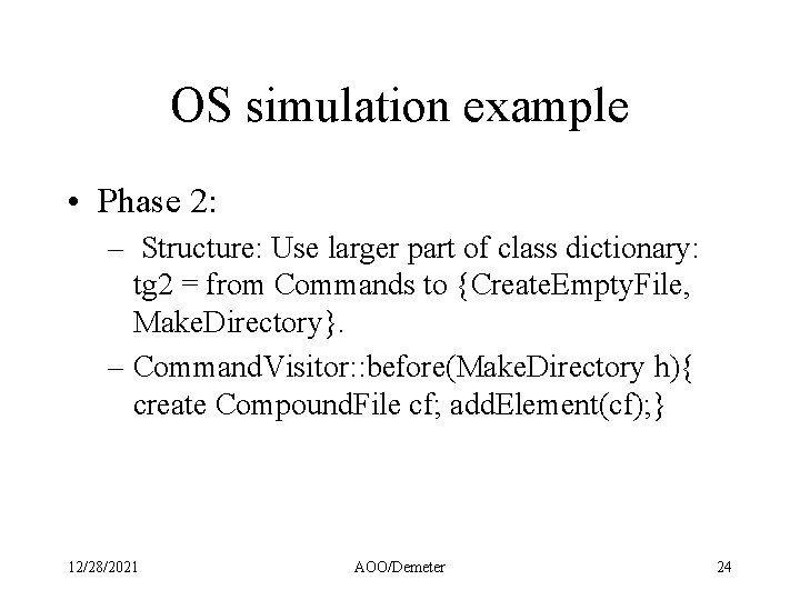 OS simulation example • Phase 2: – Structure: Use larger part of class dictionary:
