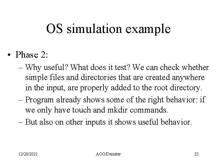 OS simulation example • Phase 2: – Why useful? What does it test? We