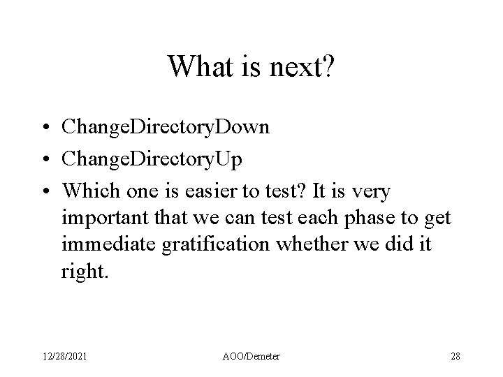 What is next? • Change. Directory. Down • Change. Directory. Up • Which one