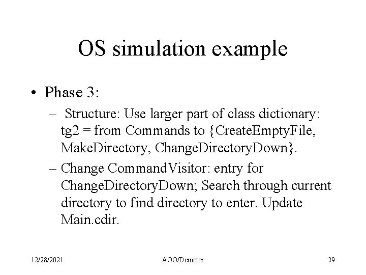 OS simulation example • Phase 3: – Structure: Use larger part of class dictionary: