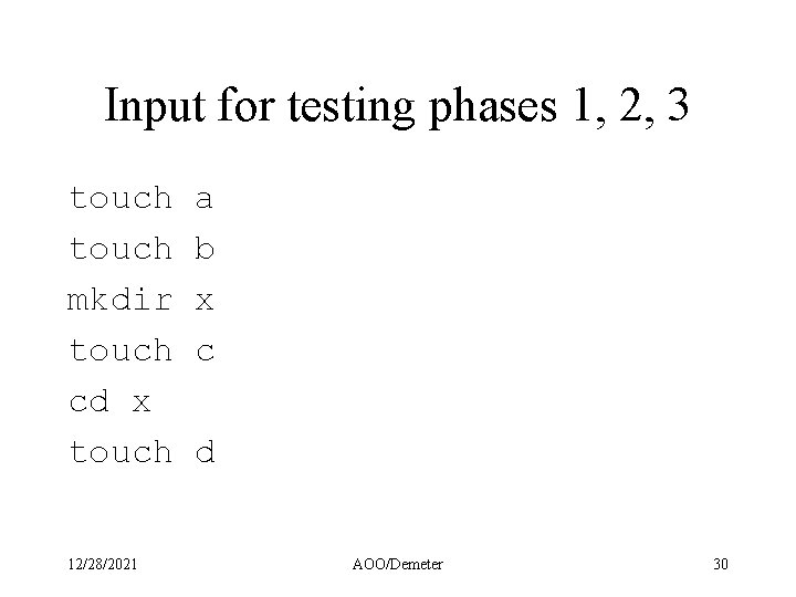 Input for testing phases 1, 2, 3 touch mkdir touch cd x touch 12/28/2021