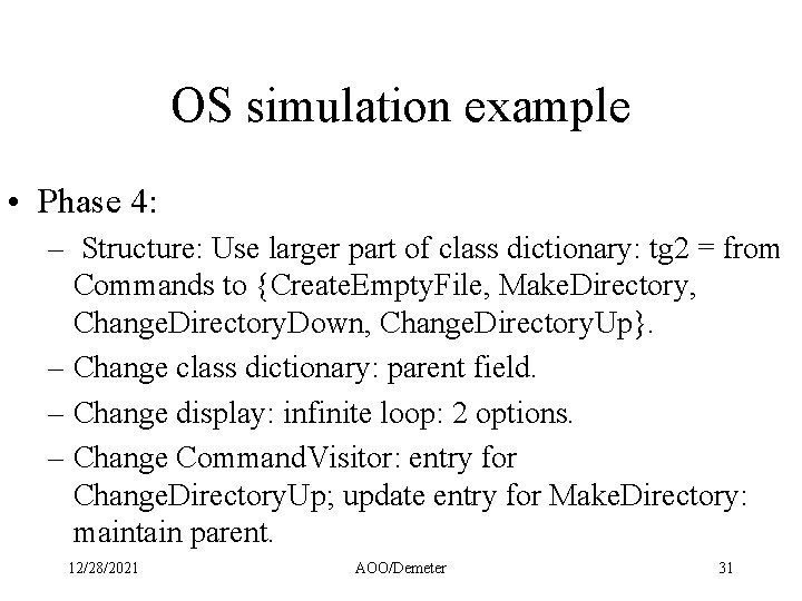 OS simulation example • Phase 4: – Structure: Use larger part of class dictionary: