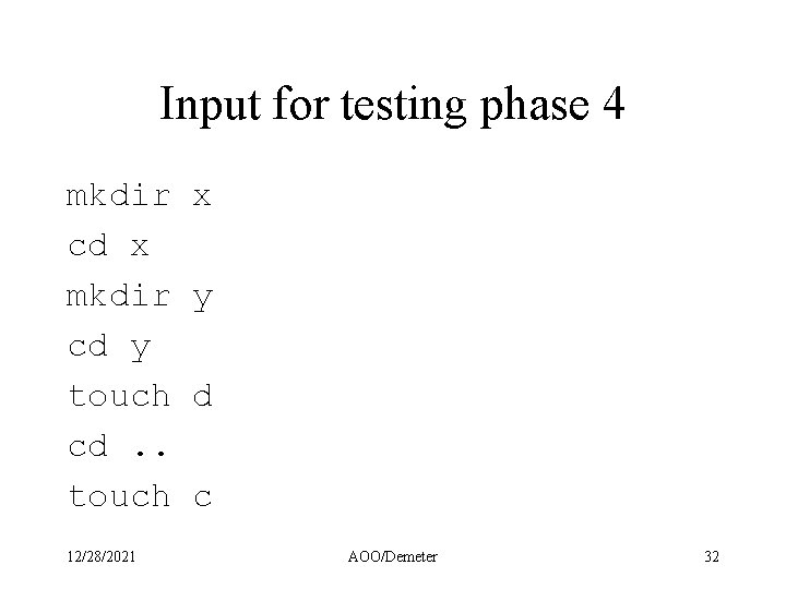Input for testing phase 4 mkdir cd x mkdir cd y touch cd. .