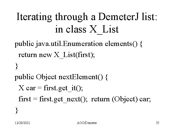 Iterating through a Demeter. J list: in class X_List public java. util. Enumeration elements()