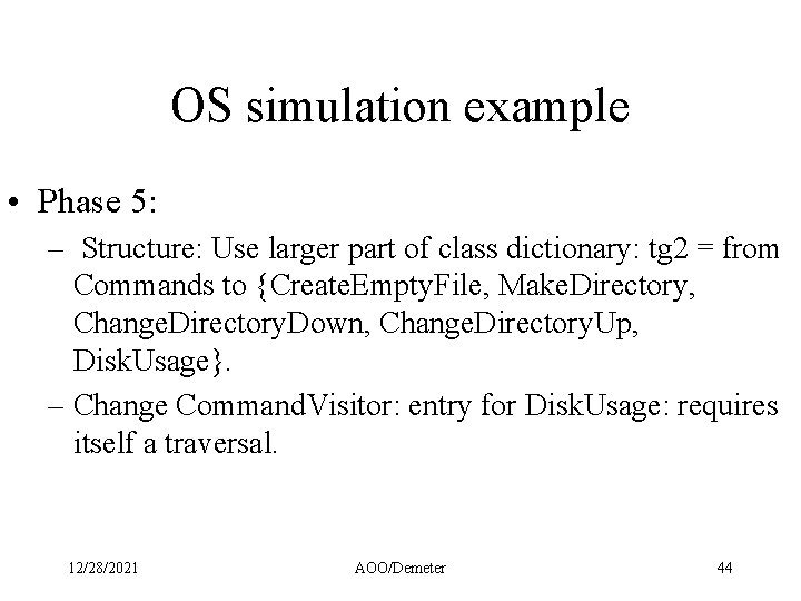 OS simulation example • Phase 5: – Structure: Use larger part of class dictionary: