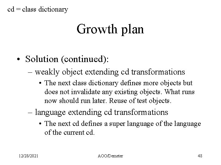 cd = class dictionary Growth plan • Solution (continued): – weakly object extending cd