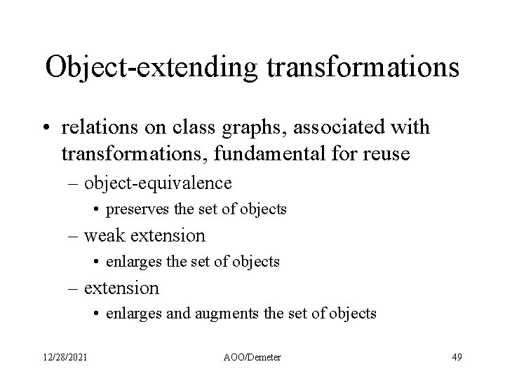 Object-extending transformations • relations on class graphs, associated with transformations, fundamental for reuse –