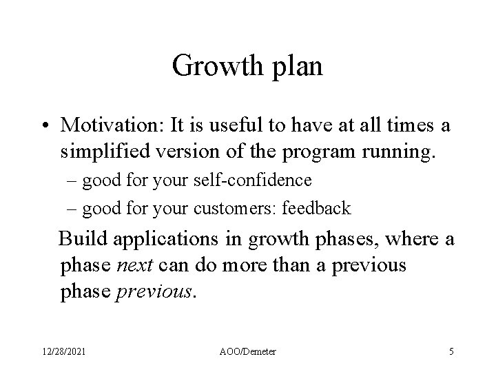 Growth plan • Motivation: It is useful to have at all times a simplified