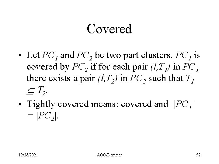 Covered • Let PC 1 and PC 2 be two part clusters. PC 1