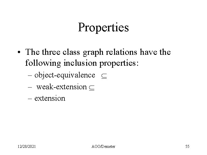 Properties • The three class graph relations have the following inclusion properties: – object-equivalence