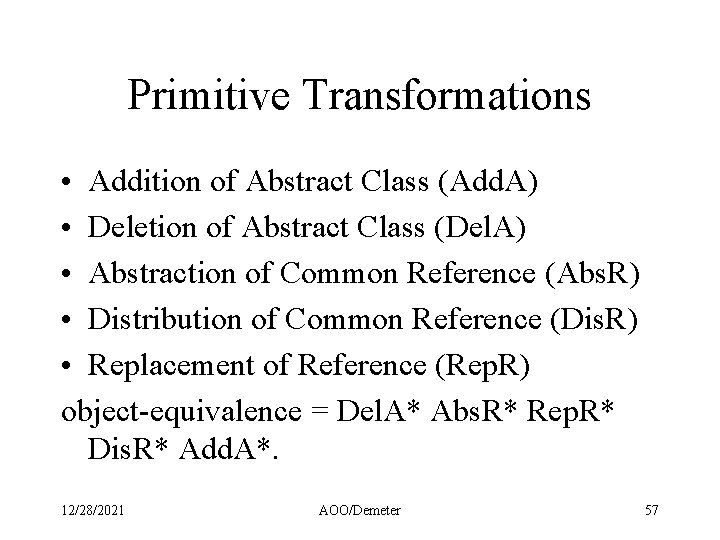Primitive Transformations • Addition of Abstract Class (Add. A) • Deletion of Abstract Class