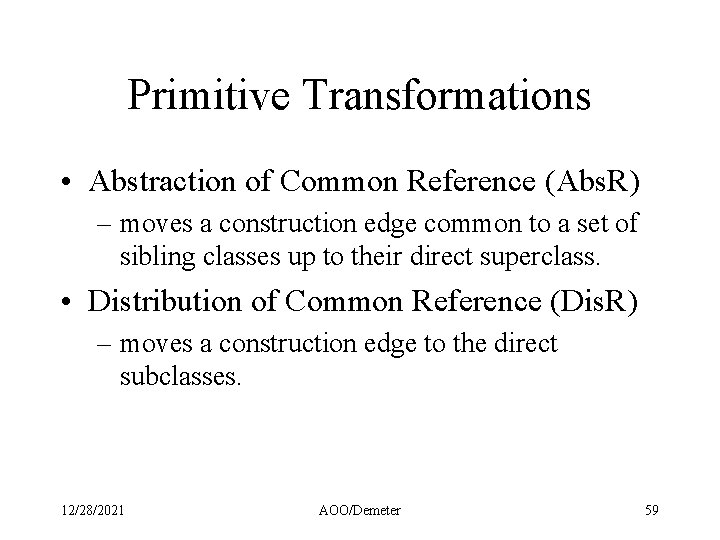 Primitive Transformations • Abstraction of Common Reference (Abs. R) – moves a construction edge