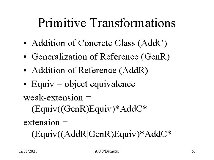 Primitive Transformations • Addition of Concrete Class (Add. C) • Generalization of Reference (Gen.
