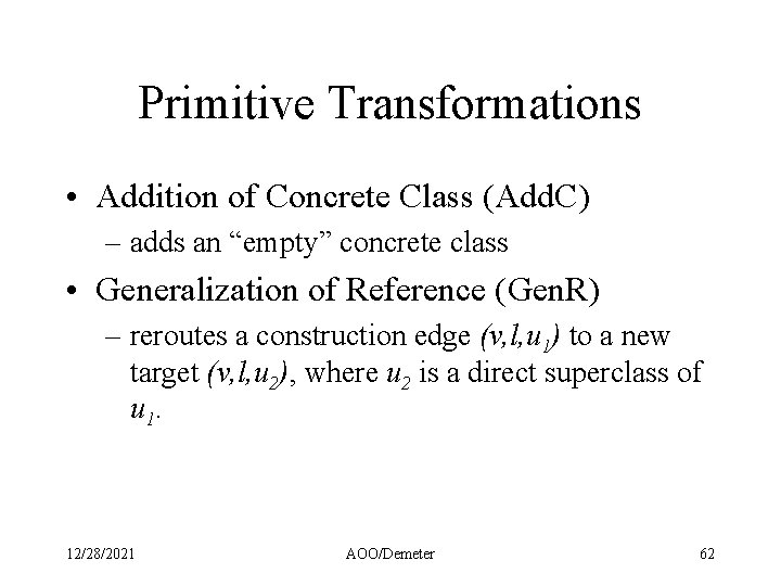 Primitive Transformations • Addition of Concrete Class (Add. C) – adds an “empty” concrete
