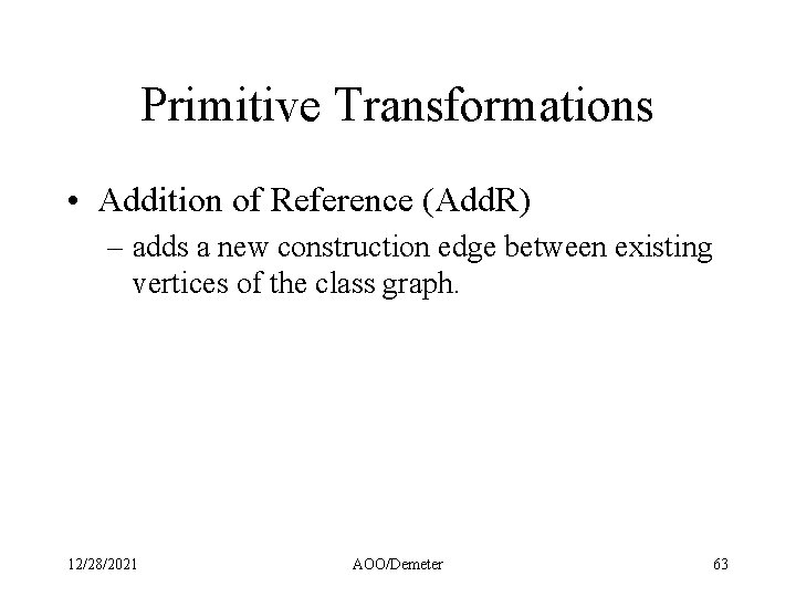 Primitive Transformations • Addition of Reference (Add. R) – adds a new construction edge
