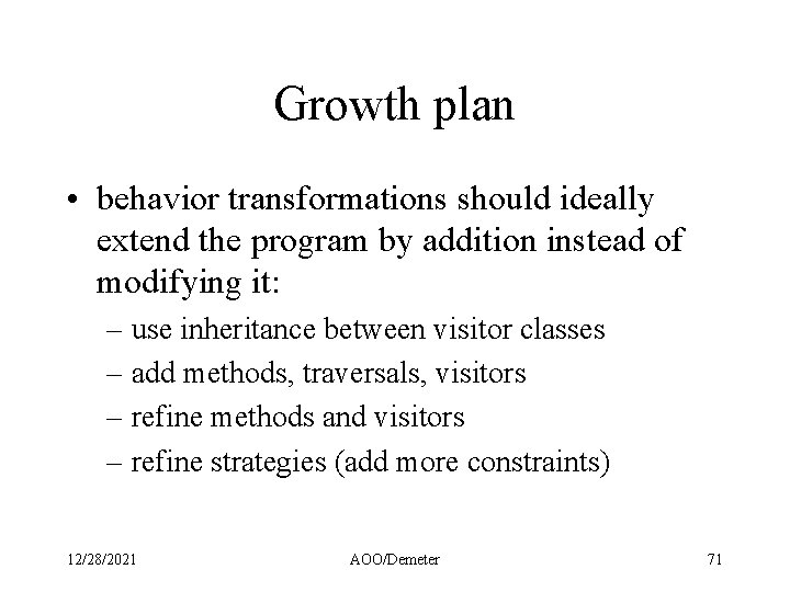 Growth plan • behavior transformations should ideally extend the program by addition instead of