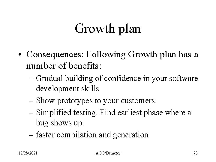 Growth plan • Consequences: Following Growth plan has a number of benefits: – Gradual