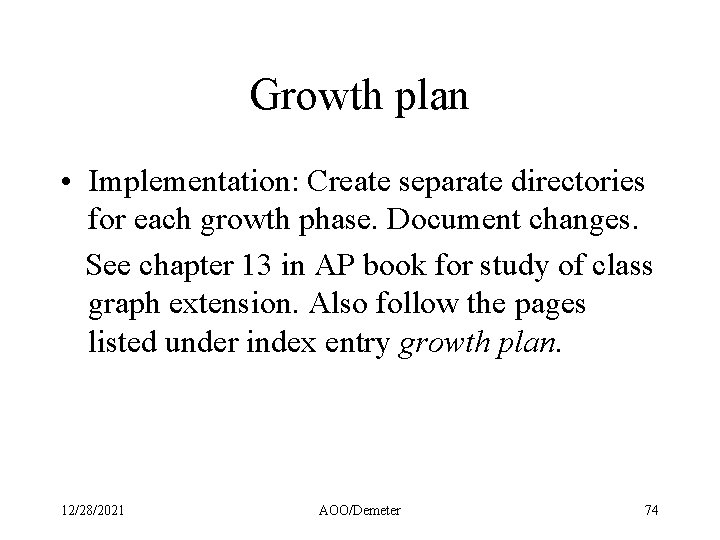 Growth plan • Implementation: Create separate directories for each growth phase. Document changes. See